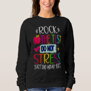 Test Day Rock The Test Teacher Testing Day Teacher Sweatshirt
