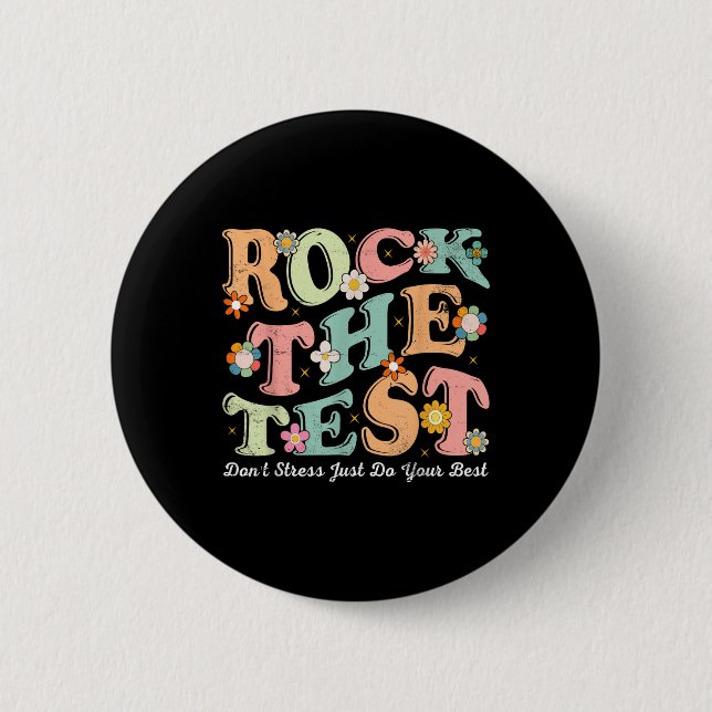 Test Day Rock The Test Teacher Testing Day You Got 2 Inch Round Button (Front)