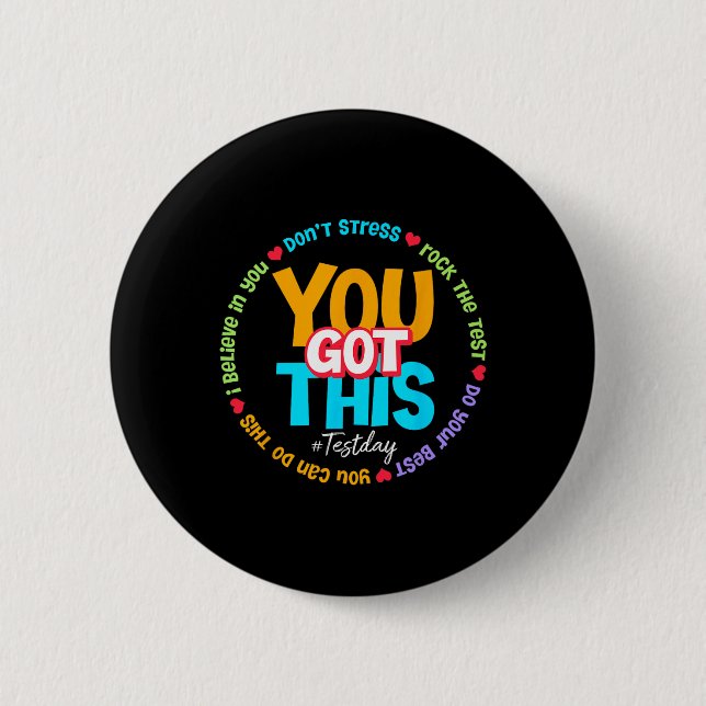 Test Day Rock The Test Teacher Testing Day You Got 2 Inch Round Button (Front)