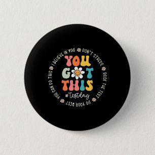 Test Day Rock The Test Teacher Testing Day You Got 2 Inch Round Button