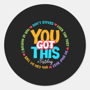 Test Day Rock The Test Teacher Testing Day You Got Classic Round Sticker