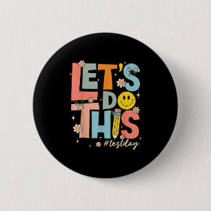 Test Day State Testing Lets Do This Teacher Motiva 2 Inch Round Button