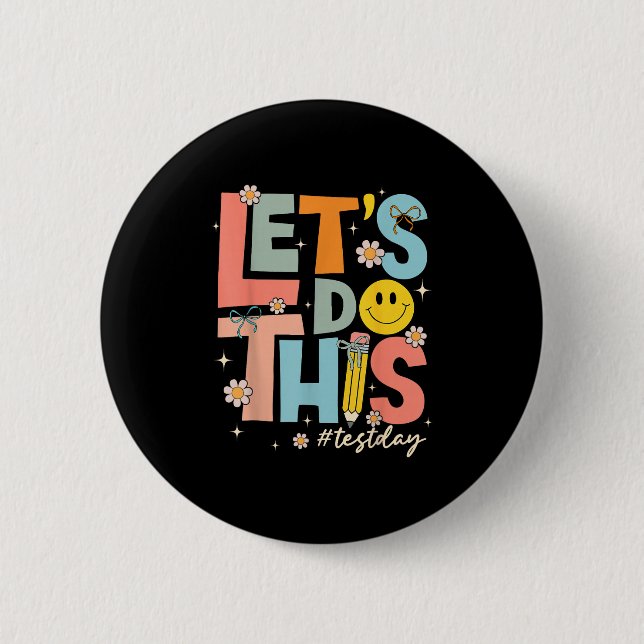 Test Day State Testing Lets Do This Teacher Motiva 2 Inch Round Button (Front)