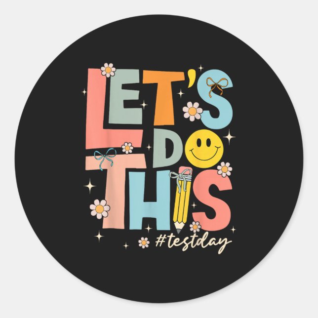 Test Day State Testing Lets Do This Teacher Motiva Classic Round Sticker (Front)