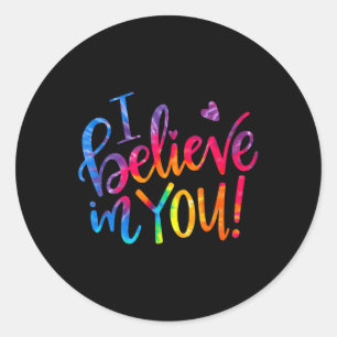 Test Day Teacher I Believe In You Testing Day Classic Round Sticker