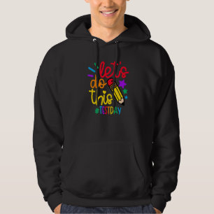 Test Day Teacher Lets Do This Test Day State Testi Hoodie