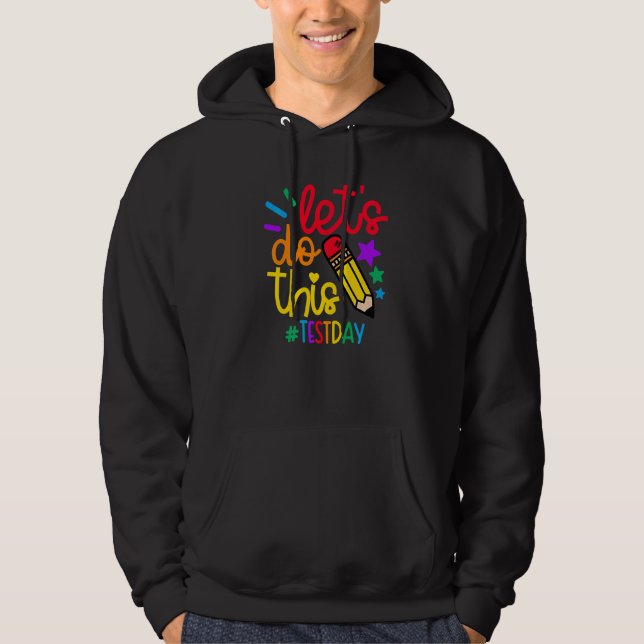 Test Day Teacher Lets Do This Test Day State Testi Hoodie (Front)