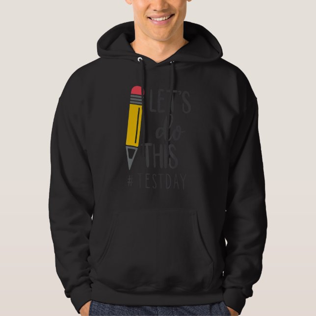 Test Day Teacher Lets Do This Test Day State Testi Hoodie (Front)