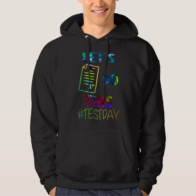Test Day Teacher Lets Do This Test Day State Testi Hoodie (Front)