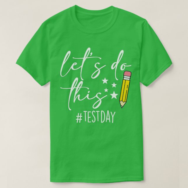 Test Day Teacher Lets Do This Test Day State Testi T-Shirt (Design Front)