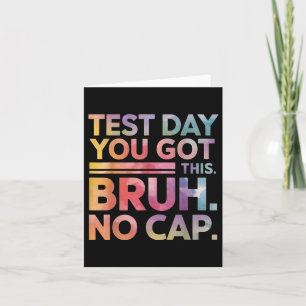 Test Day Teacher Shirt Bruh Its Test Day You Got T Card