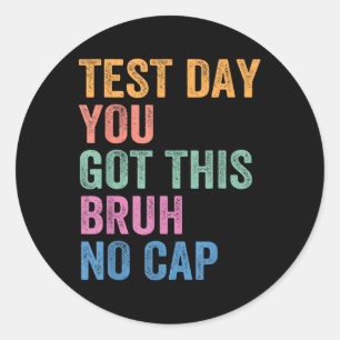 Test Day Teacher Shirt Bruh Its Test Day You Got T Classic Round Sticker