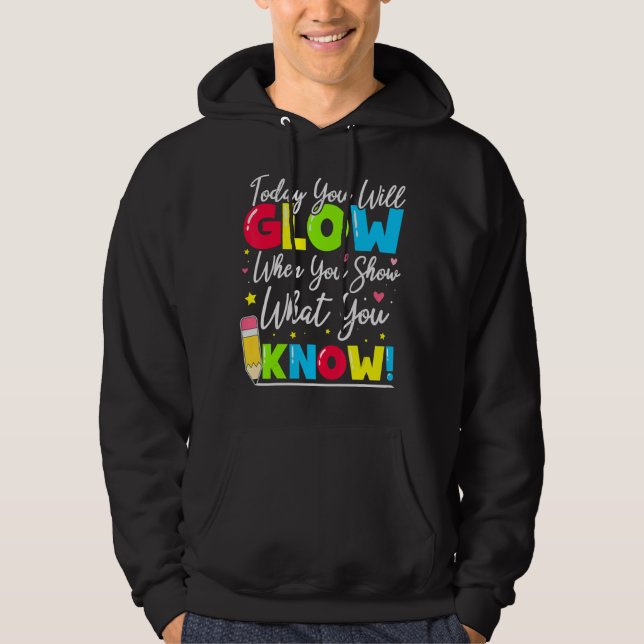 Test Day Teacher Show What You Know State Testing  Hoodie (Front)