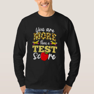 Test Day Teacher You Are More Than A Test Score T-Shirt