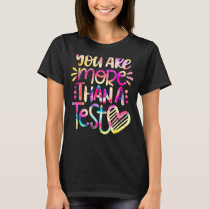 Test Day Teacher You Are More Than A Test Score Ti T-Shirt