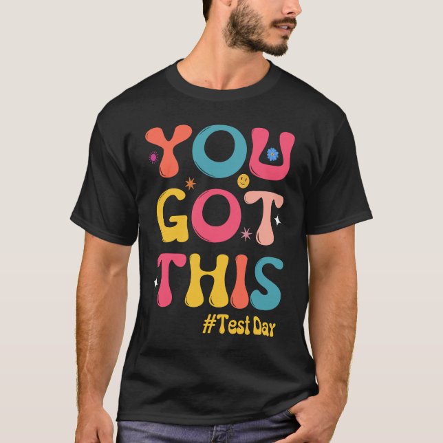 Test Day Teachers  Groovy You Got This Testing T-Shirt (Front)
