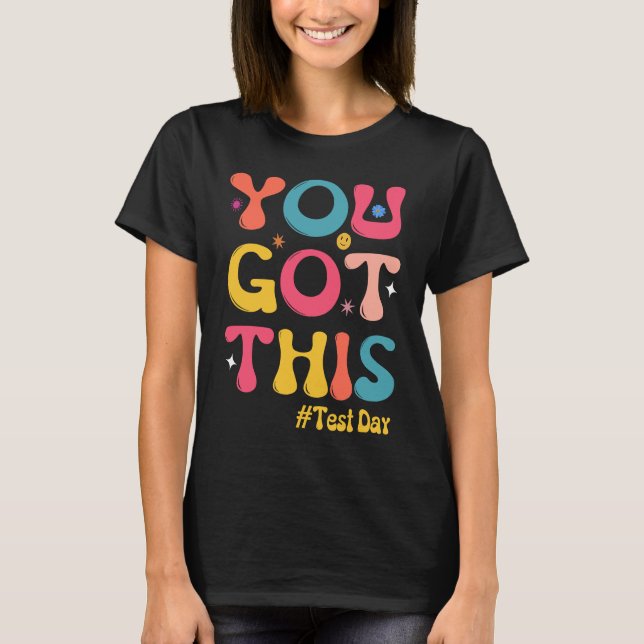 Test Day Teachers  Groovy You Got This Testing T-Shirt (Front)