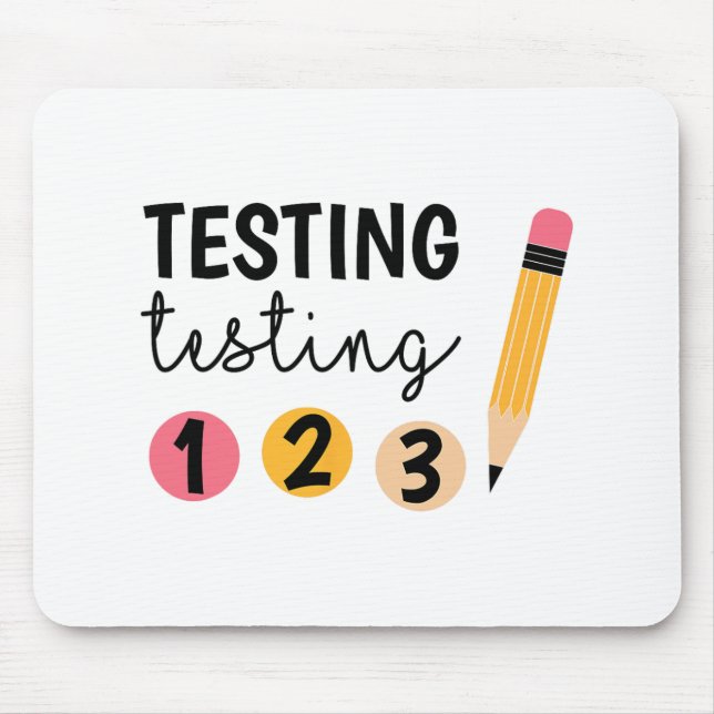 Test Day Testing Testing 1 2 3 Teacher Testing Day Mouse Pad (Front)
