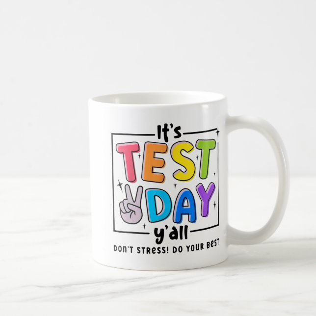 Test Day Y'all Dont Stress Do Your Best Testing Te Coffee Mug (Right)