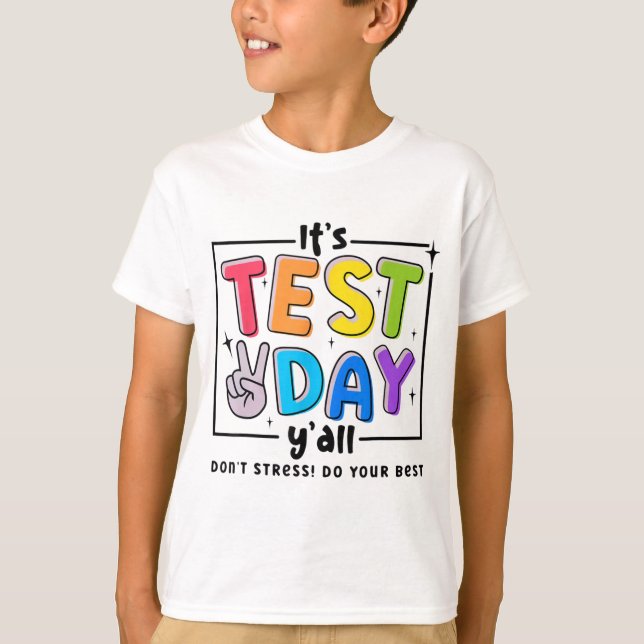 Test Day Y'all Dont Stress Do Your Best Testing Te T-Shirt (Front)