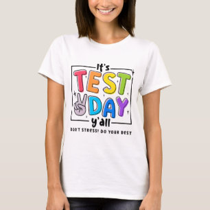 Test Day Y'all Dont Stress Do Your Best Testing Te T-Shirt