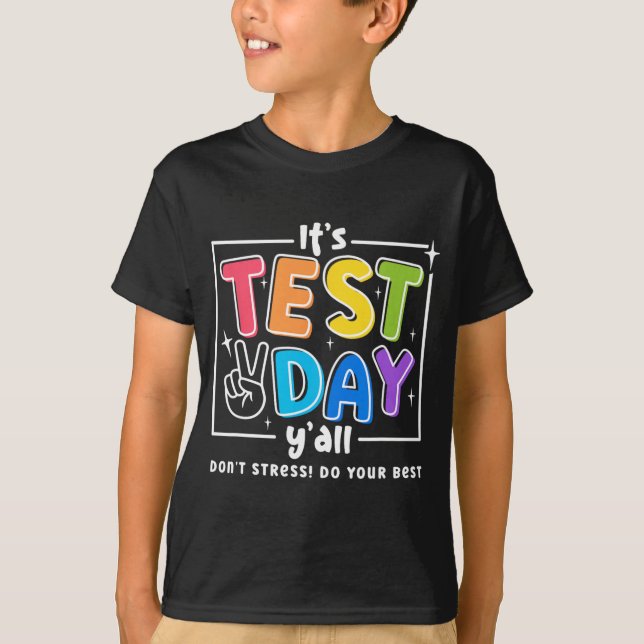 Test Day Yall Funny School Testing Exam Motivation T-Shirt (Front)