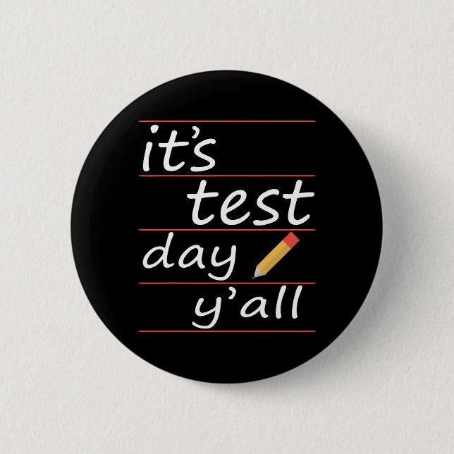 Test Day Yall Funny Teacher Gift Tee  2 Inch Round Button (Front)