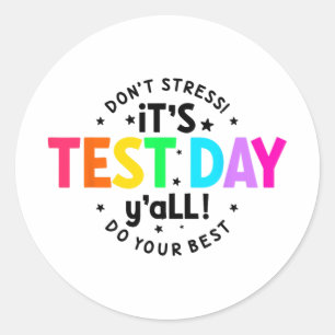 Test Day Yall Funny Testing Day For Teacher Studen Classic Round Sticker