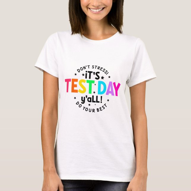 Test Day Yall Funny Testing Day For Teacher Studen T-Shirt (Front)