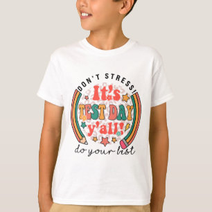 Test Day Yall Funny Testing Day For Teacher Studen T-Shirt