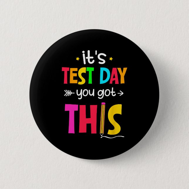 Test Day You Got This Testing Day Teacher Student  2 Inch Round Button (Front)