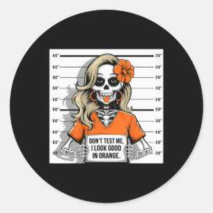 Test Me I Look Good In Orange Halloween Skeleton W Classic Round Sticker