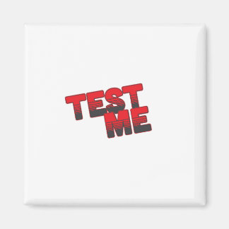 Test Me Magnet