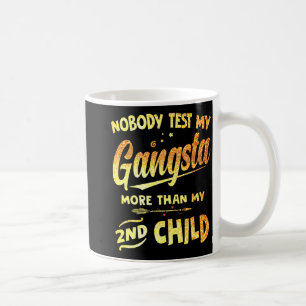 Test My Gangsta More Than My 2nd Child Mother's Da Coffee Mug