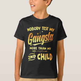 Test My Gangsta More Than My 2nd Child Mother's Da T-Shirt
