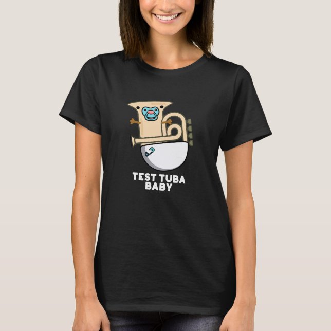 Test Tuba Baby Funny Science Tuba Pun Dark BG T-Shirt (Front)