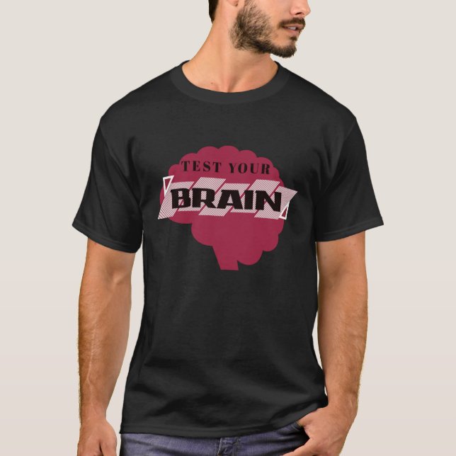 Test Your Brain  T-Shirt (Front)