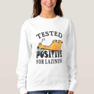 Tested positive for laziness Giraffe Sweatshirt