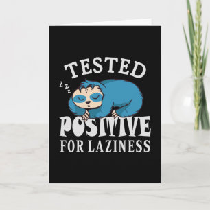 Tested positive for laziness Sloth Card