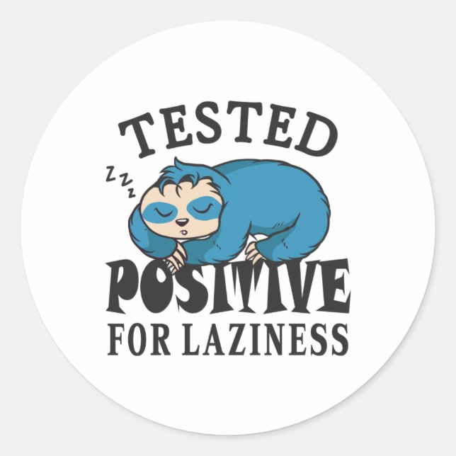 Tested positive for laziness Sloth Classic Round Sticker (Front)