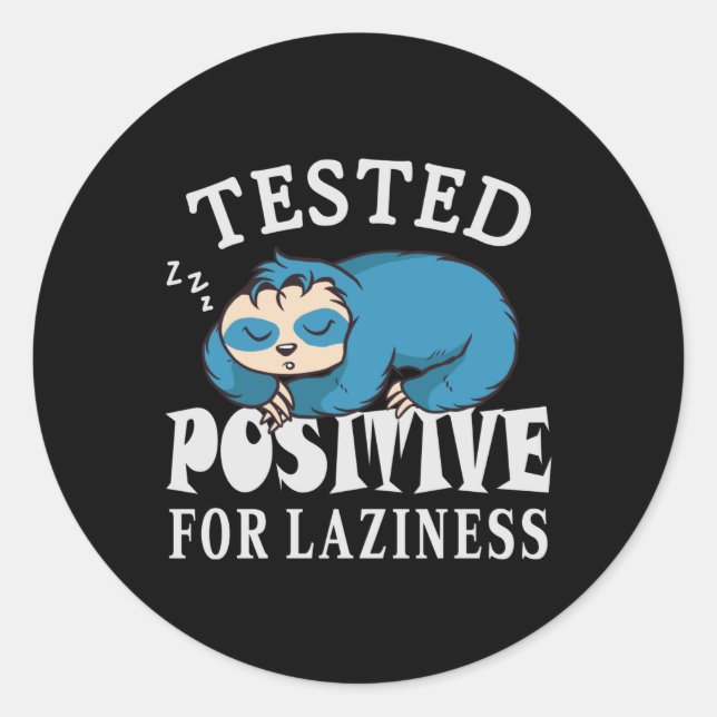 Tested positive for laziness Sloth Classic Round Sticker (Front)