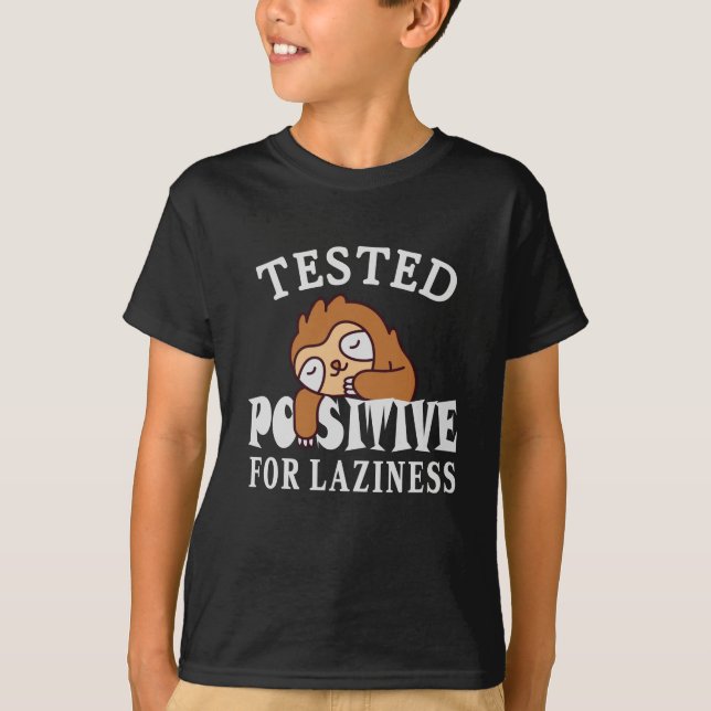 Tested positive for laziness Sloth T-Shirt (Front)