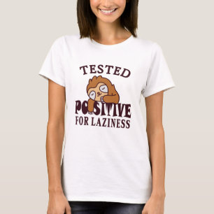 Tested positive for laziness Sloth T-Shirt