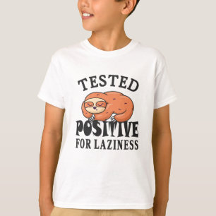 Tested positive for laziness Sloth T-Shirt