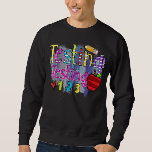 Testing 123  Rock The Test Don't Stress Teacher Da Sweatshirt