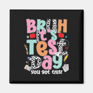 Testing Day Bruh It’s Test Day You Got This Teache Magnet