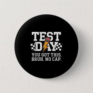 Testing Day Bruh No Cap Motivation 2 Inch Round Button
