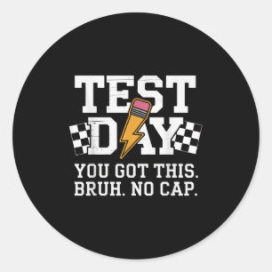 Testing Day Bruh No Cap Motivation Classic Round Sticker