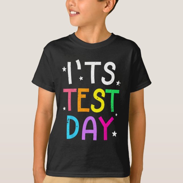 Testing Day For Teacher It's Test Day Funny  T-Shirt (Front)