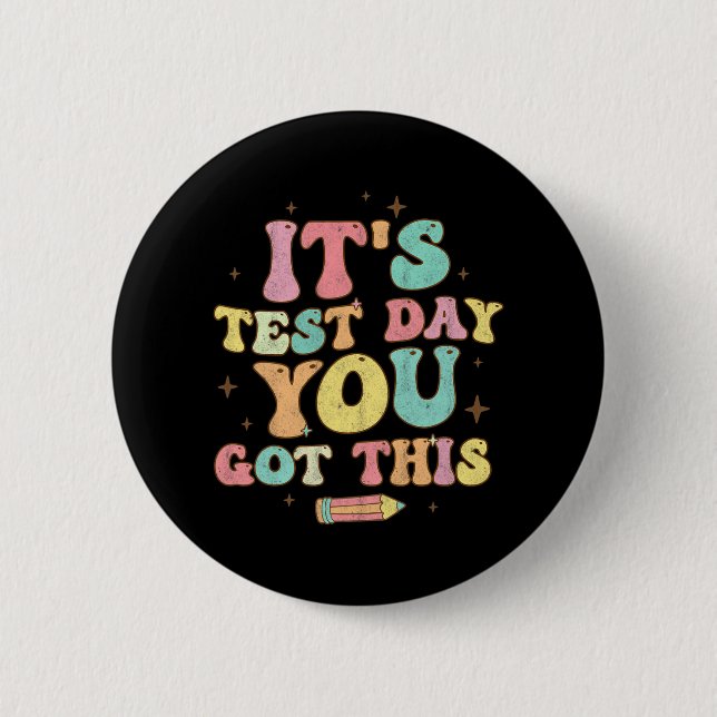 Testing Day It's Test Day You Got This Teacher Stu 2 Inch Round Button (Front)